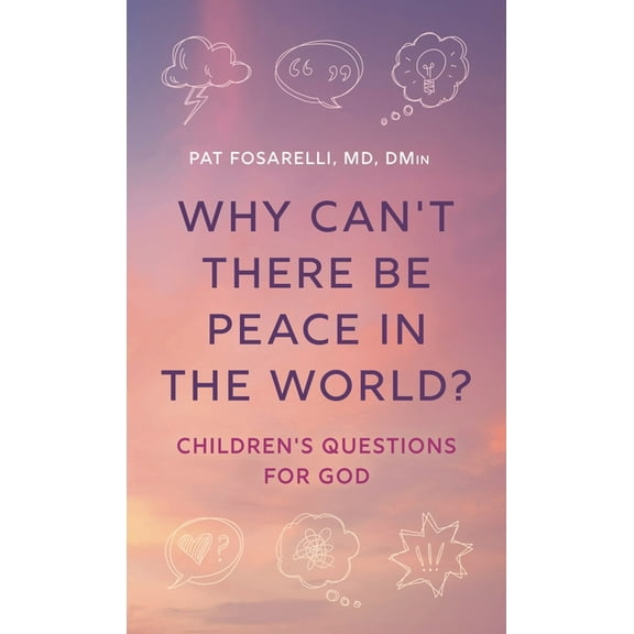 Why Can&apos;t There Be Peace in the World?: Children&apos;s Questions for God, (Hardcover)