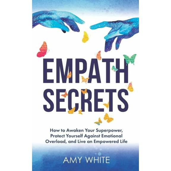 Mindful Relationships: Empath Secrets: How to Awaken Your Superpower, Protect Yourself Against Emotional Overload, and Live an Empowered Life (Series #2) (Paperback)