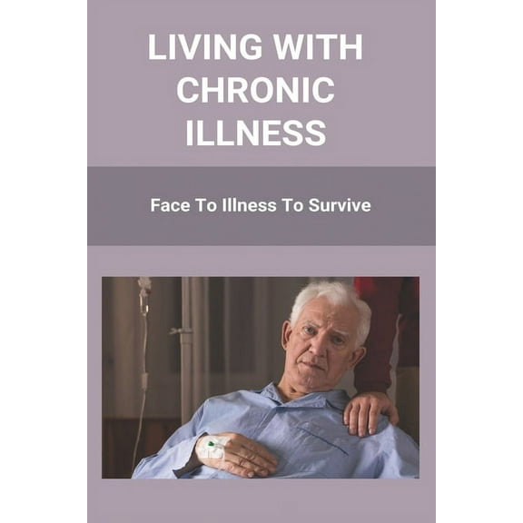 Living With Chronic Illness : Face To Illness To Survive: How To Live With Someone With Mental Illness (Paperback)