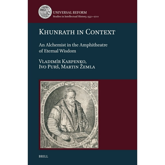 Universal Reform Khunrath in Context: An Alchemist in the Amphitheatre of Eternal Wisdom, Book 4, (Hardcover)