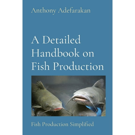 A Detailed Handbook on Fish Production: Fish Production Simplified, (Paperback)