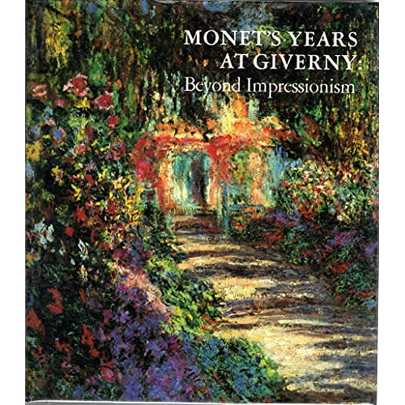 Pre-Owned Monet's Years at Giverny: Beyond Impressionism (Hardcover) 0810981386 9780810981386