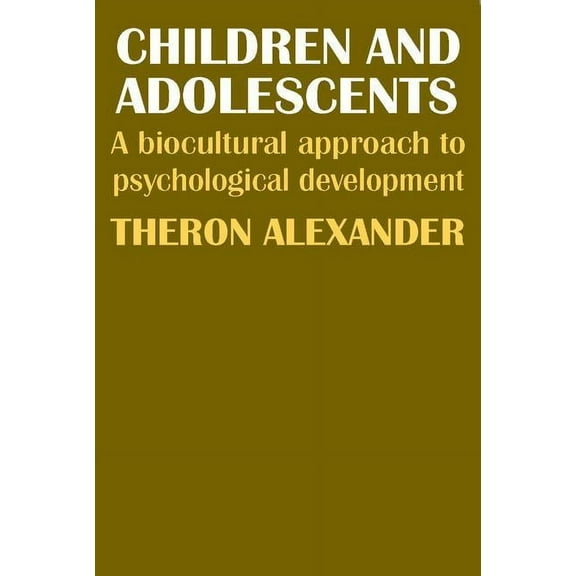Children and Adolescents: A Biocultural Approach to Psychological Development, (Paperback)