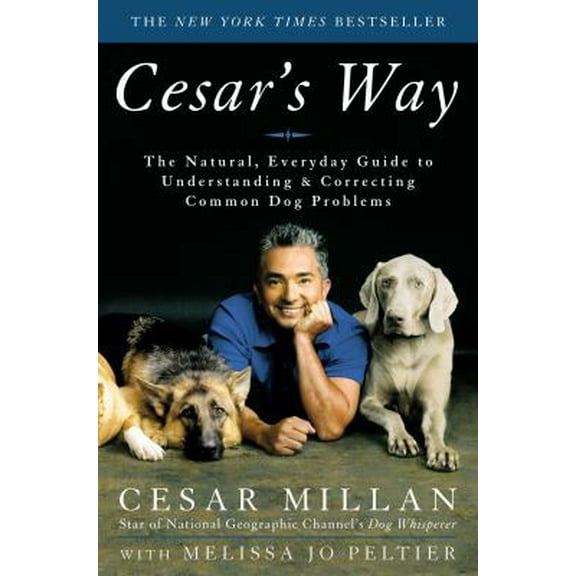 Pre-Owned Cesar's Way: The Natural, Everyday Guide to Understanding and Correcting Common Dog Problems (Hardcover) 0307337332 9780307337337