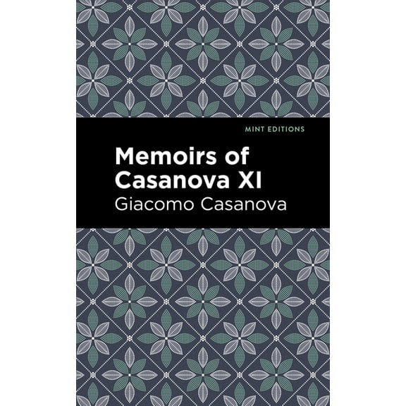 Mint Editions (in Their Own Words: Biogr Memoirs of Casanova Volume XI, (Paperback)