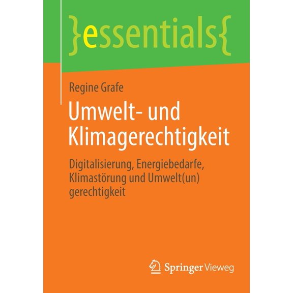 Essentials Umwelt- Und Klimagerechtigkeit: Digitalisierung, Energiebedarfe, Klimastörung Und Umwelt(un)Gerechtigkeit, (Paperback)