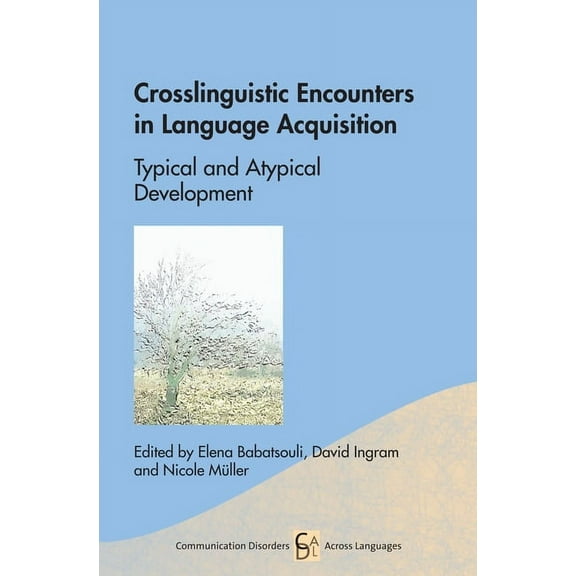Communication Disorders Across Languages Crosslinguistic Encounters in Language Acquisition: Typical and Atypical Development, Book 17, (Hardcover)