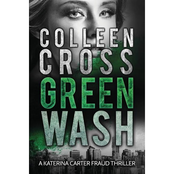 Katerina Carter Fraud Legal Thriller Greenwash: A totally gripping thriller with a killer twist, Book 4, (Paperback)