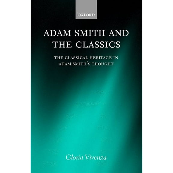 Adam Smith and the Classics: The Classical Heritage in Adam Smith's Thought, (Hardcover)