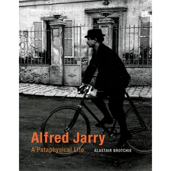 Alfred Jarry: A Pataphysical Life, (Paperback)