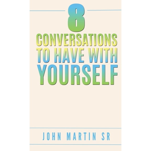 8 Conversations To Have With YOURSELF: Self- help, (Paperback)