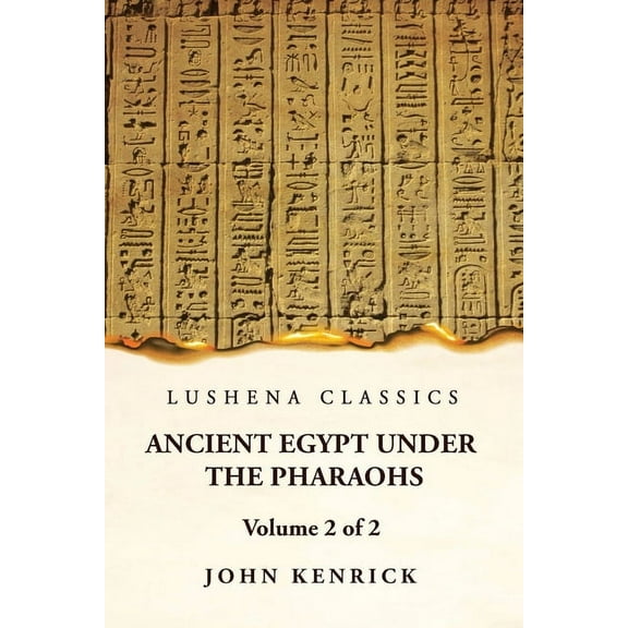Ancient Egypt Under the Pharaohs Volume 2 of 2 (Paperback)