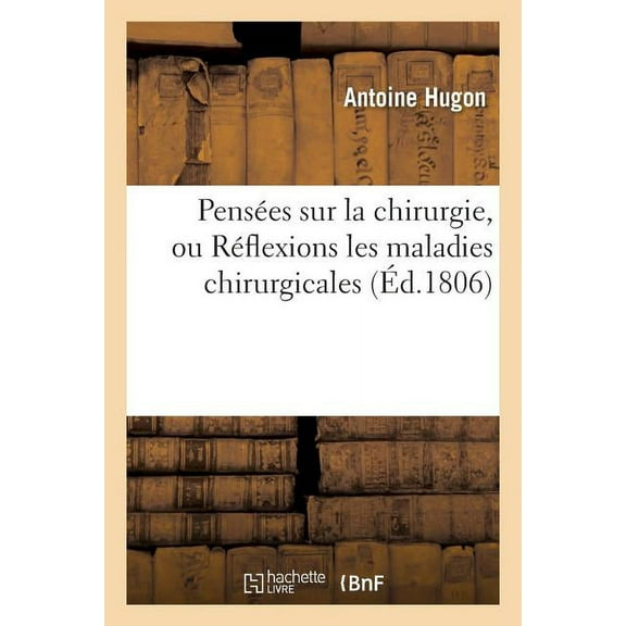 Sciences: Pensées Sur La Chirurgie, Ou Réflexions Les Maladies Chirurgicales (Paperback)