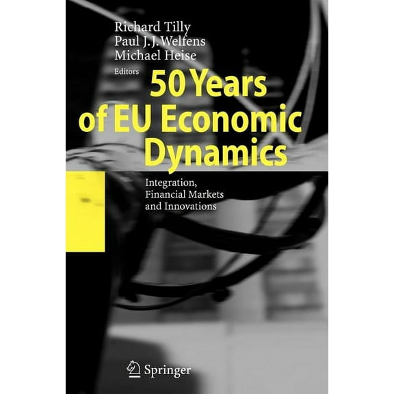 50 Years of EU Economic Dynamics: Integration, Financial Markets and Innovations, (Paperback)