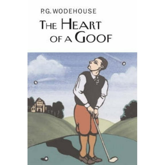 Everyman Wodehouse The Heart of a Goof, (Hardcover)