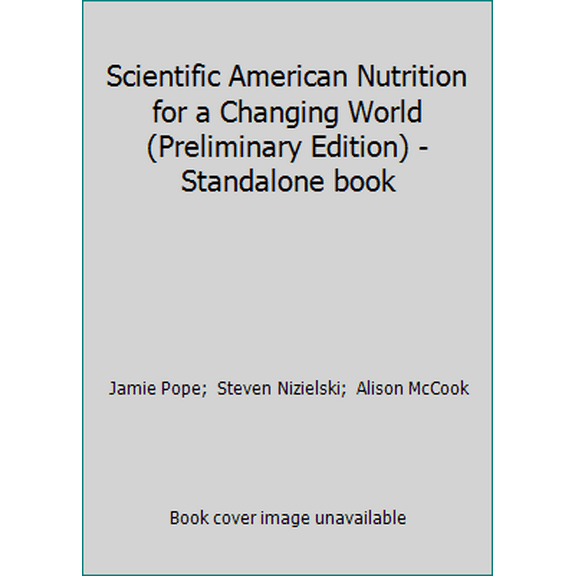 Pre-Owned Scientific American Nutrition for a Changing World (Preliminary Edition) - Standalone book (Paperback) 1319045154 9781319045159