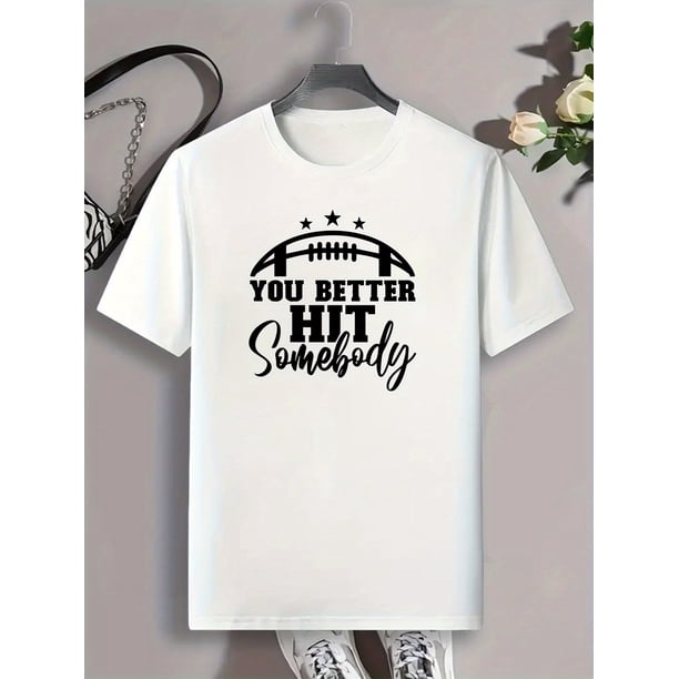 YOU BETTER HIT SOMEBODY & Football Themed Graphic Print Casual Crew Neck Short Sleeves For Men, Quick-drying Comfy Casual Summer T-Shirt For Daily Wear Work Out And Vacation Resorts