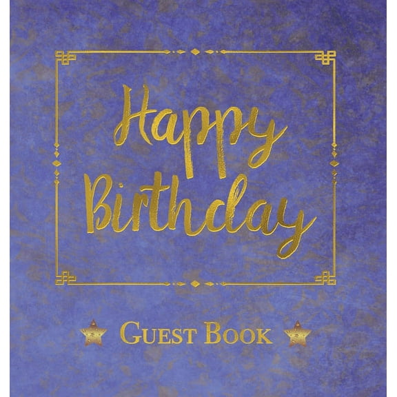 Birthday Guest Book, HARDCOVER, Birthday Party Guest Comments Book: Happy Birthday Guest Book - A Keepsake for the Futur, (Hardcover)