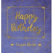 Birthday Guest Book, HARDCOVER, Birthday Party Guest Comments Book: Happy Birthday Guest Book - A Keepsake for the Future (Hardcover)