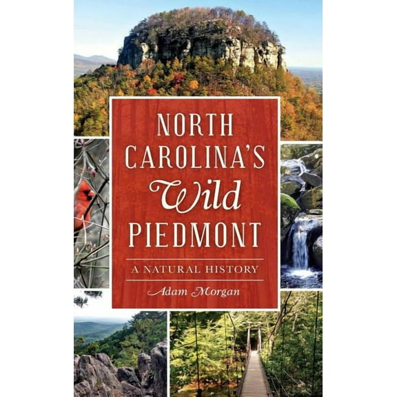 North Carolina S Wild Piedmont: A Natural History (Hardcover)