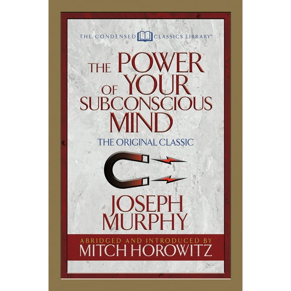 The Power of Your Subconscious Mind (Condensed Classics): The Original Classic, (Paperback)