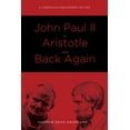 thumbnail image 1 of Pre-Owned John Paul II to Aristotle and Back Again: A Christian Philosophy of Life (Paperback) 149820354X 9781498203548, 1 of 2