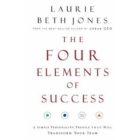 The Four Elements of Success: A Simple Personality Profile That Will Transform Your Team [Paperback - Used]