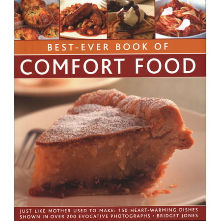 Best-Ever Book of Comfort Food : Just Like Mother Used to Make: 150 Heart-Warming Dishes Shown in Over 250 Evocative (Best Dishes For Microwave Use)