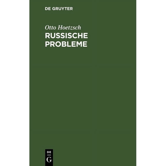 Russische Probleme: Eine Entgegnung Auf J. Hallers Schrift "Die Russische Gefahr Im Deutschen Hause", (Hardcover)