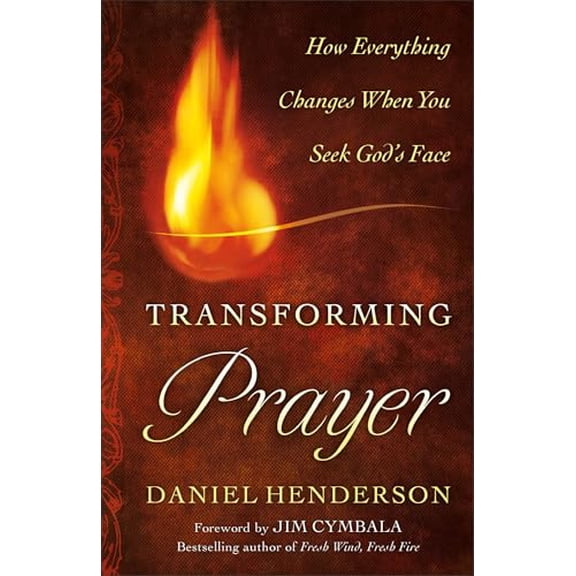 Pre-Owned Transforming Prayer: How Everything Changes When You Seek God's Face (Paperback) 0764208519