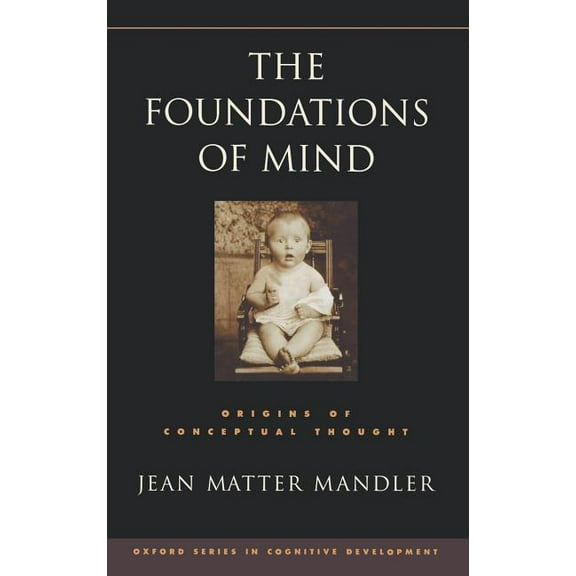 Oxford Cognitive Development The Foundations of Mind: Origins of Conceptual Thought, (Hardcover)
