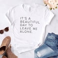 thumbnail image 2 of Harajuku It's a Beautiful Day to Leave Me Alone Women t-shirt Casual Funny White tshirt For Lady Yong Girl Camisas Mujer, 2 of 10