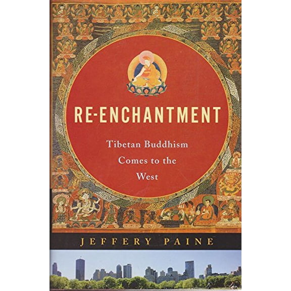 Pre-Owned Re-Enchantment: Tibetan Buddhism Comes to the West (Hardcover) 0393019683 9780393019681
