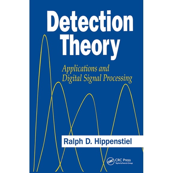 Detection Theory: Applications and Digital Signal Processing, (Hardcover)
