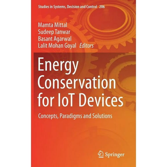 Studies in Systems, Decision and Control Energy Conservation for Iot Devices: Concepts, Paradigms and Solutions, Book 206, (Hardcover)
