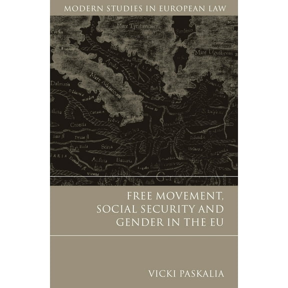 Modern Studies in European Law Free Movement, Social Security and Gender in the EU, Book 10, (Hardcover)