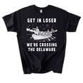 thumbnail image 2 of 4th of July Tee, Get in Loser We're Crossing The Delaware T-shirt, Patriotic Meme America T-Shirt, 2 of 4