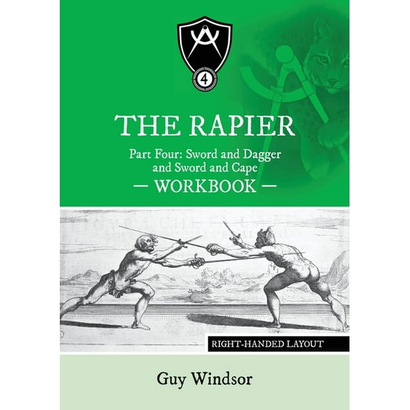 The Rapier Part Four Sword and Dagger and Sword and Cape Workbook: Right Handed Layout, (Paperback)