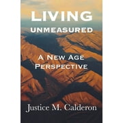 Living Unmeasured: A New Age Perspective (Paperback)