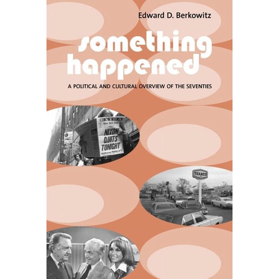 Something Happened: A Political and Cultural Overview of the Seventies, (Hardcover)