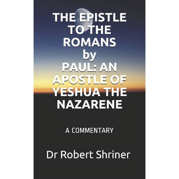 THE EPISTLE TO THE ROMANS by PAUL (Paperback)