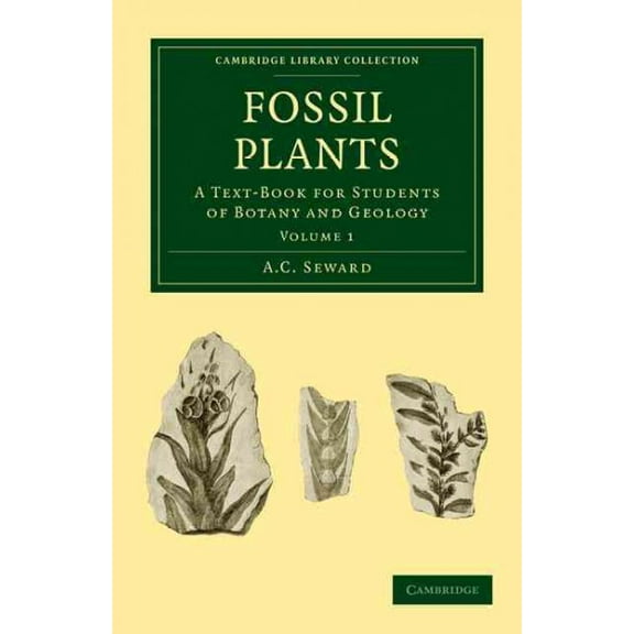 Fossil Plants: A Text-Book for Students of Botany and Geology (Paperback)