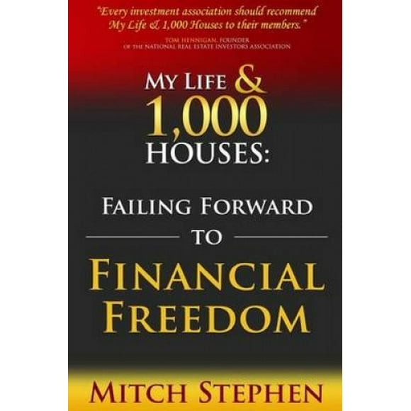My Life & 1,000 Houses : Failing Forward to Financial Freedom