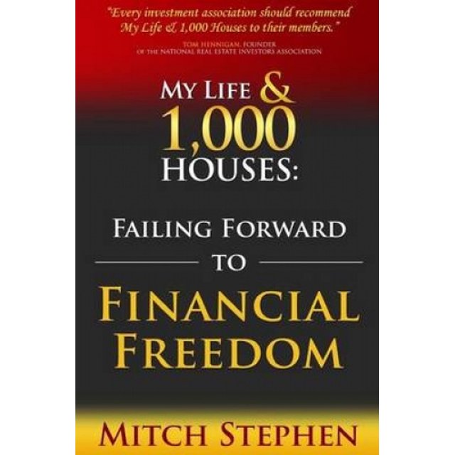My Life & 1,000 Houses : Failing Forward to Financial Freedom