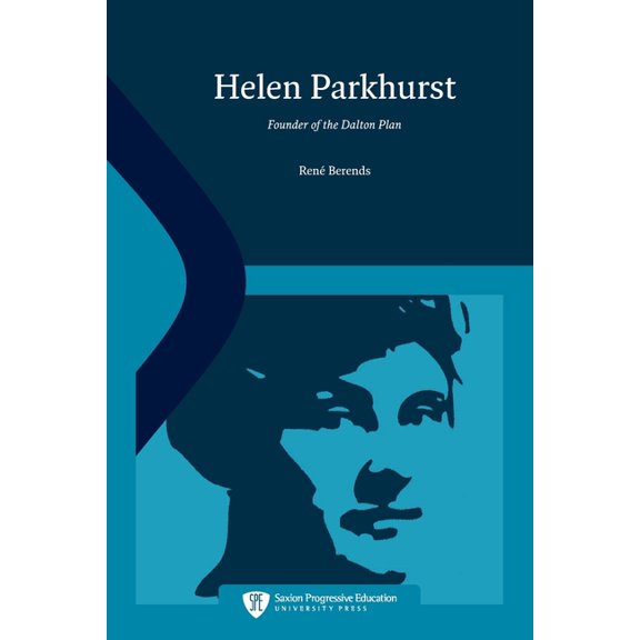 Progressive Education Helen Parkhurst: Founder of the Dalton Plan, (Paperback)