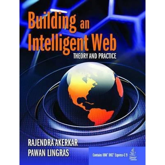 Pre-Owned Building an Intelligent Web: Theory and Practice (Hardcover) 076374137X 9780763741372