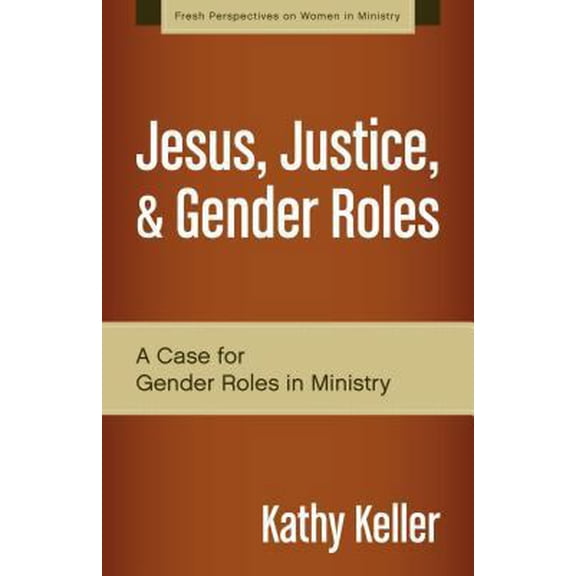 Pre-Owned Jesus, Justice, & Gender Roles: A Case for Gender Roles in Ministry (Paperback) 0310519284 9780310519287