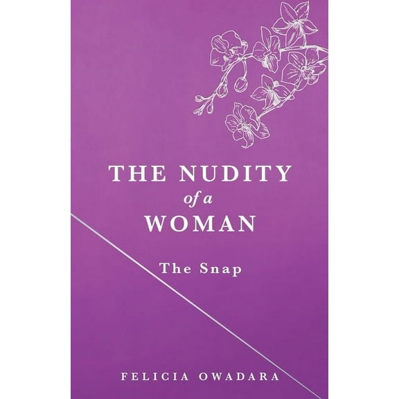 The Nudity of a Woman: The Snap, (Paperback)