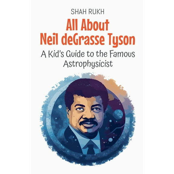 Knowledge Books for Kids All About Neil deGrasse Tyson: A Kid's Guide to the Famous Astrophysicist, Book 52, (Paperback)