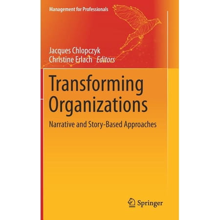 Management for Professionals Transforming Organizations: Narrative and Story-Based Approaches (Hardcover)